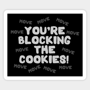 You're Blocking The Cookies - Light Magnet